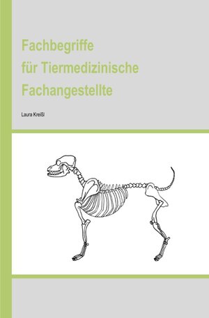 Buchcover Fachbegriffe für Tiermedizinische Fachangestellte | Laura Kreißl | EAN 9783757509842 | ISBN 3-7575-0984-6 | ISBN 978-3-7575-0984-2