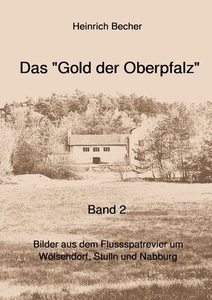 Buchcover Das Gold der Oberpfalz - Band 2 | Heinrich Becher | EAN 9783757509859 | ISBN 3-7575-0985-4 | ISBN 978-3-7575-0985-9