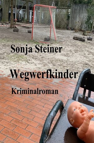 Buchcover Wegwerfkinder | Sonja Steiner | EAN 9783757510596 | ISBN 3-7575-1059-3 | ISBN 978-3-7575-1059-6