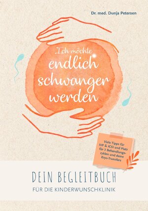 Buchcover Kinderwunschbücher / Ich möchte endlich schwanger werden. | Dr. med. Dunja Petersen | EAN 9783757510626 | ISBN 3-7575-1062-3 | ISBN 978-3-7575-1062-6