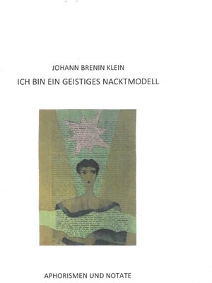 Buchcover Ich bin ein geistiges Nacktmodell | Dr. Johann Brenin Klein | EAN 9783757510633 | ISBN 3-7575-1063-1 | ISBN 978-3-7575-1063-3