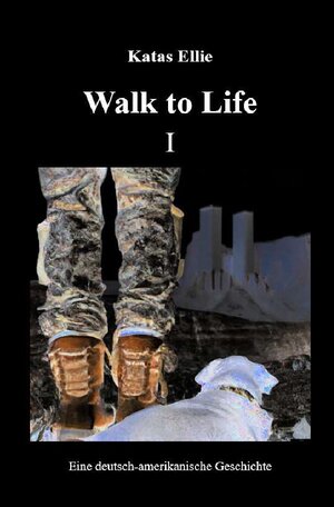 Buchcover Walk to Life / Walk to Life I | Katas Ellie | EAN 9783757510886 | ISBN 3-7575-1088-7 | ISBN 978-3-7575-1088-6