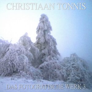 Buchcover Gesamtausgabe / Das fotografische Werk 3 | Christiaan Tonnis | EAN 9783757510992 | ISBN 3-7575-1099-2 | ISBN 978-3-7575-1099-2
