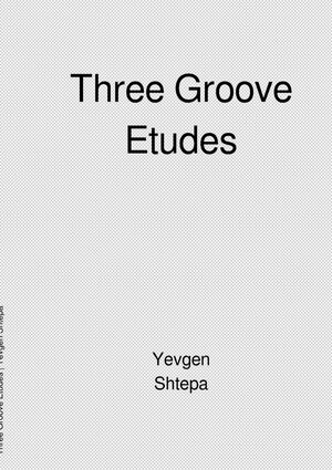 Buchcover Three Groove Etudes | Yevgen Shtepa | EAN 9783757511876 | ISBN 3-7575-1187-5 | ISBN 978-3-7575-1187-6