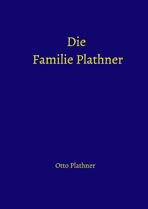 Buchcover Die Familie Plathner | Otto Plathner | EAN 9783757511951 | ISBN 3-7575-1195-6 | ISBN 978-3-7575-1195-1