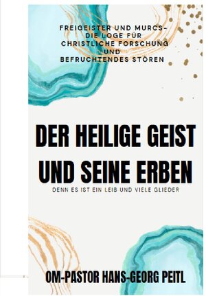 Buchcover Der Heilige Geist und seine Erben | Hans-Georg Peitl | EAN 9783757513214 | ISBN 3-7575-1321-5 | ISBN 978-3-7575-1321-4
