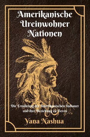 Buchcover Native American / Amerikanische Ureinwohner Nationen | Yana Nashua | EAN 9783757513863 | ISBN 3-7575-1386-X | ISBN 978-3-7575-1386-3