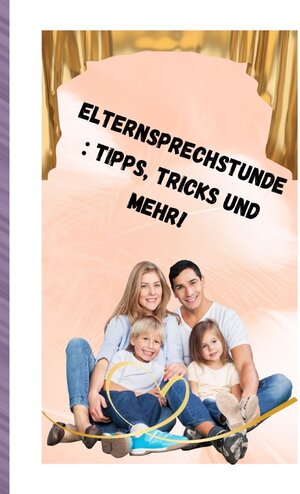 Buchcover Elternsprechstunde Tipps, Tricks und mehr! komplett) | sandra Schmidt | EAN 9783757513924 | ISBN 3-7575-1392-4 | ISBN 978-3-7575-1392-4