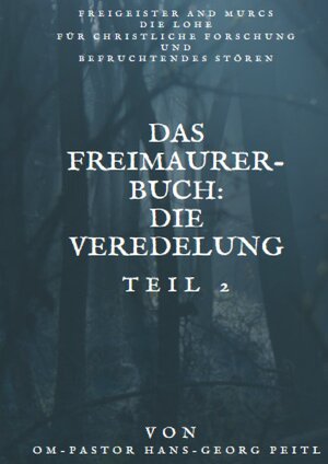 Buchcover Das Freimaurer-Buch Teil 2: Die Veredelung | Hans-Georg Peitl | EAN 9783757513986 | ISBN 3-7575-1398-3 | ISBN 978-3-7575-1398-6