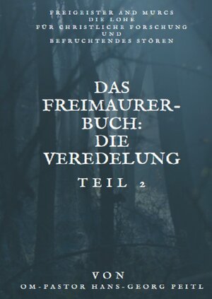 Buchcover Das Freimaurer-Buch Teil 2: Die Veredelung | Hans-Georg Peitl | EAN 9783757514006 | ISBN 3-7575-1400-9 | ISBN 978-3-7575-1400-6