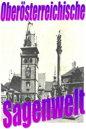 Buchcover Oberösterreichische Sagenwelt | Friedrich Moser | EAN 9783757518271 | ISBN 3-7575-1827-6 | ISBN 978-3-7575-1827-1