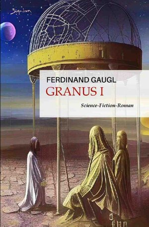 Buchcover Granus I | Ferdinand Gaugl | EAN 9783757521462 | ISBN 3-7575-2146-3 | ISBN 978-3-7575-2146-2
