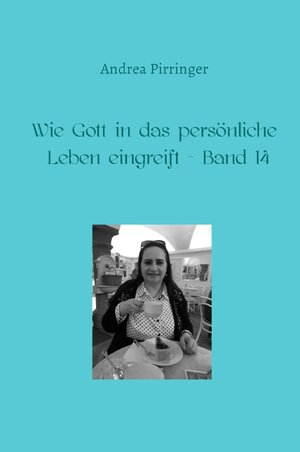 Buchcover Wie Gott in das persönliche Leben eingreift / Wie Gott in das persönliche Leben eingreift - Band 14 | Andrea Pirringer | EAN 9783757522209 | ISBN 3-7575-2220-6 | ISBN 978-3-7575-2220-9