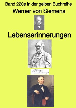 Buchcover gelbe Buchreihe / Lebenserinnerungen – Band 220e in der gelben Buchreihe – Farbe – bei Jürgen Ruszkowski | Werner von Siemens | EAN 9783757526351 | ISBN 3-7575-2635-X | ISBN 978-3-7575-2635-1