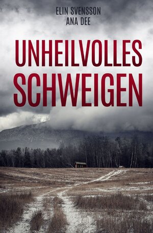 Buchcover Unheilvolles Schweigen | Ana Dee | EAN 9783757527631 | ISBN 3-7575-2763-1 | ISBN 978-3-7575-2763-1