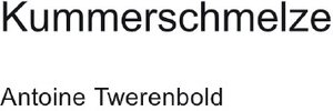 Buchcover Kummerschmelze | Antoine Twerenbold | EAN 9783757529857 | ISBN 3-7575-2985-5 | ISBN 978-3-7575-2985-7