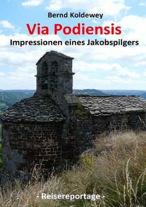 Buchcover Via Podiensis - Impressionen eines Jakobspilgers | Bernd Koldewey | EAN 9783757529871 | ISBN 3-7575-2987-1 | ISBN 978-3-7575-2987-1