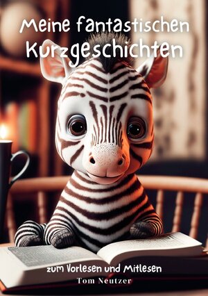 Buchcover Meine fantastischen Kurzgeschichten | Tom Neutzer | EAN 9783757530372 | ISBN 3-7575-3037-3 | ISBN 978-3-7575-3037-2