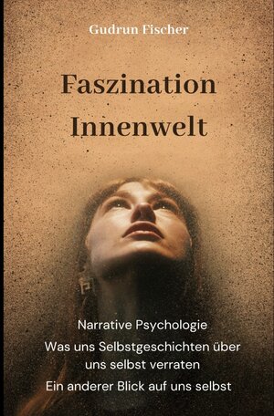 Buchcover Faszination Innenwelt: Ein anderer Blick auf uns selbst | Gudrun Fischer | EAN 9783757531225 | ISBN 3-7575-3122-1 | ISBN 978-3-7575-3122-5