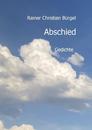 Buchcover Abschied | Rainer Christian Bürgel | EAN 9783757532703 | ISBN 3-7575-3270-8 | ISBN 978-3-7575-3270-3