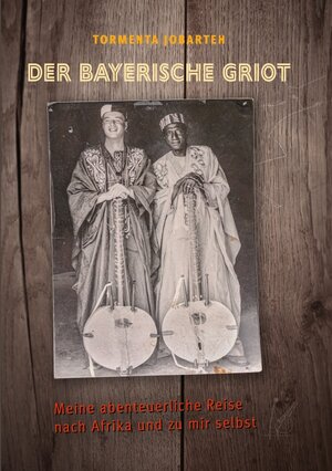 Buchcover Der Bayerische Griot | Tormenta Jobarteh | EAN 9783757533625 | ISBN 3-7575-3362-3 | ISBN 978-3-7575-3362-5