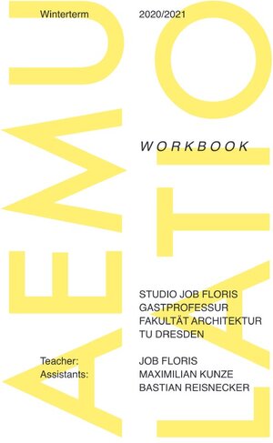 Buchcover Studio Job Floris, Gastprofessur Fakultät Architektur, TU Dresden / Aemulatio: Workbook; Winterterm 2020 TU Dresden | Job Floris | EAN 9783757533717 | ISBN 3-7575-3371-2 | ISBN 978-3-7575-3371-7