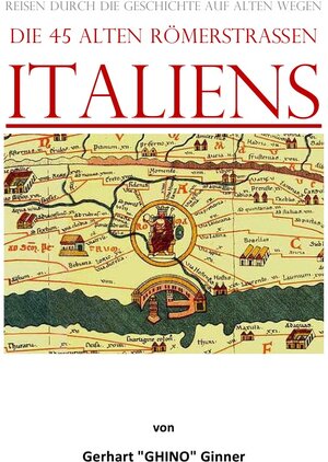 Buchcover die 45 alten Römerstraßen Italiens | gerhart ginner | EAN 9783757541194 | ISBN 3-7575-4119-7 | ISBN 978-3-7575-4119-4