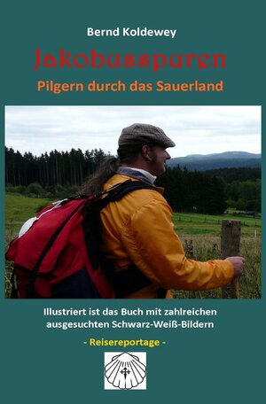 Buchcover Jakobusspuren - Pilgern durch das Sauerland | Bernd Koldewey | EAN 9783757543068 | ISBN 3-7575-4306-8 | ISBN 978-3-7575-4306-8