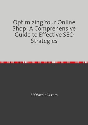 Buchcover Optimizing Your Online Shop: A Comprehensive Guide to Effective SEO Strategies | Philipp Hornickel | EAN 9783757546410 | ISBN 3-7575-4641-5 | ISBN 978-3-7575-4641-0