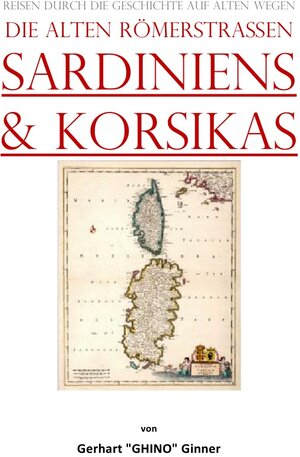 Buchcover die alten Römerstraßen SArdiniens &amp; Korsikas | gerhart ginner | EAN 9783757546786 | ISBN 3-7575-4678-4 | ISBN 978-3-7575-4678-6