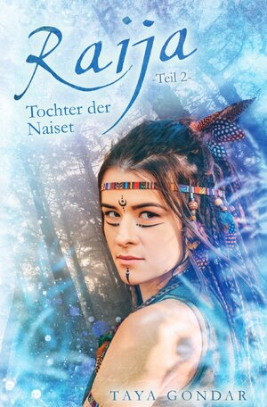 Buchcover Kyra-Saga / Raija - Tochter der Naiset, Teil 2 | Taya Gondar | EAN 9783757551643 | ISBN 3-7575-5164-8 | ISBN 978-3-7575-5164-3