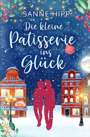 Buchcover Die kleine Patisserie ins Glück | Sanne Hipp | EAN 9783757551650 | ISBN 3-7575-5165-6 | ISBN 978-3-7575-5165-0