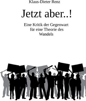 Buchcover Jetzt aber..! | Klaus-Dieter Renz | EAN 9783757551889 | ISBN 3-7575-5188-5 | ISBN 978-3-7575-5188-9