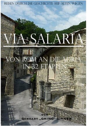 Buchcover Via Salaria: von Rom an die Adria in 32 Etappen | gerhart ginner | EAN 9783757552992 | ISBN 3-7575-5299-7 | ISBN 978-3-7575-5299-2