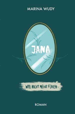 Buchcover Jana will nicht mehr fühlen | Marina Wudy | EAN 9783757556082 | ISBN 3-7575-5608-9 | ISBN 978-3-7575-5608-2