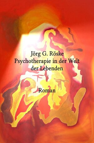 Buchcover Psychotherapie in der Welt der Lebenden | Jörg Röske | EAN 9783757557775 | ISBN 3-7575-5777-8 | ISBN 978-3-7575-5777-5