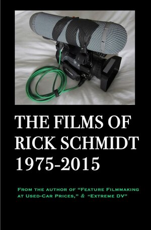 Buchcover THE FILMS OF RICK SCHMIDT 1975-2015 | Rick Schmidt | EAN 9783757558970 | ISBN 3-7575-5897-9 | ISBN 978-3-7575-5897-0