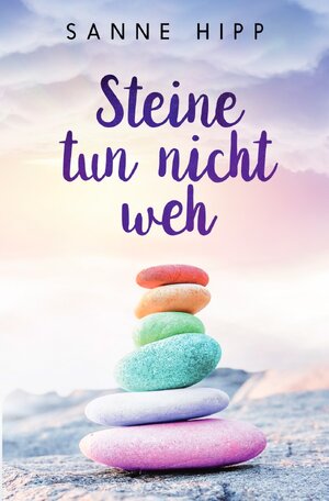 Buchcover Steine tun nicht weh | Sanne Hipp | EAN 9783757562465 | ISBN 3-7575-6246-1 | ISBN 978-3-7575-6246-5
