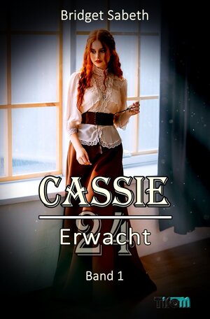Buchcover Cassie / CASSIE - VIERUNDZWANZIG - ERWACHT! | Bridget Sabeth | EAN 9783757563158 | ISBN 3-7575-6315-8 | ISBN 978-3-7575-6315-8