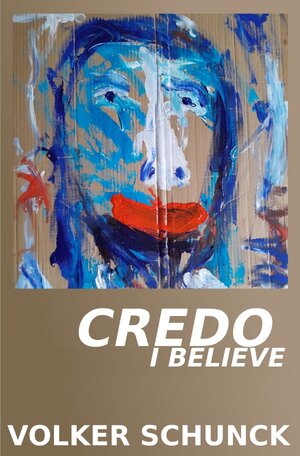 Buchcover Credo | Volker Schunck | EAN 9783757569020 | ISBN 3-7575-6902-4 | ISBN 978-3-7575-6902-0