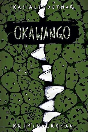 Buchcover Namibia-Krimi / Okawango | Kai Althoetmar | EAN 9783757570101 | ISBN 3-7575-7010-3 | ISBN 978-3-7575-7010-1