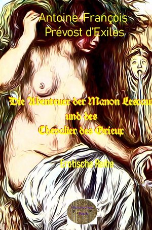 Buchcover Illustrierte Erotische Literatur / Die Abenteuer der Manon Lescaut und des Chevalier des Grieux | Antoine-François Prévost d’Exiles | EAN 9783757570507 | ISBN 3-7575-7050-2 | ISBN 978-3-7575-7050-7