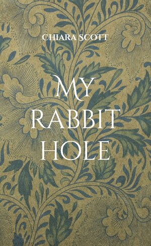 Buchcover My rabbit hole | Chiara Scott | EAN 9783757801526 | ISBN 3-7578-0152-0 | ISBN 978-3-7578-0152-6