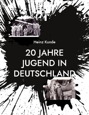 Buchcover 20 Jahre Jugend in Deutschland | Heinz Kunde | EAN 9783757803858 | ISBN 3-7578-0385-X | ISBN 978-3-7578-0385-8