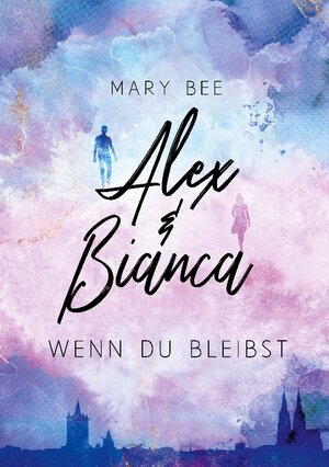 Buchcover Alex und Bianca | Mary Bee | EAN 9783757805265 | ISBN 3-7578-0526-7 | ISBN 978-3-7578-0526-5