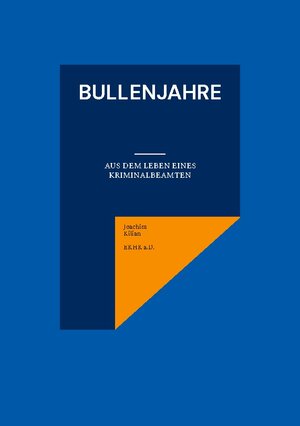 Buchcover Bullenjahre | Joachim Kilian | EAN 9783757805388 | ISBN 3-7578-0538-0 | ISBN 978-3-7578-0538-8
