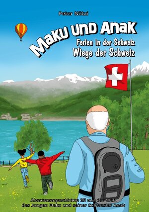 Buchcover Maku und Anak Ferien in der Schweiz Wiege der Schweiz | Peter Nützi | EAN 9783757808839 | ISBN 3-7578-0883-5 | ISBN 978-3-7578-0883-9