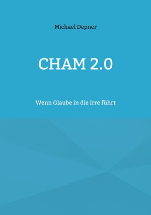 Buchcover Cham 2.0 | Michael Depner | EAN 9783757810016 | ISBN 3-7578-1001-5 | ISBN 978-3-7578-1001-6