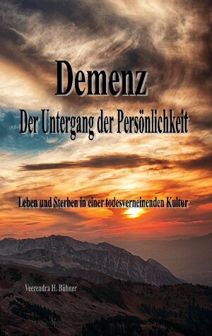 Buchcover Demenz - Der Untergang der Persönlichkeit | Veerendra H. Bühner | EAN 9783757810979 | ISBN 3-7578-1097-X | ISBN 978-3-7578-1097-9