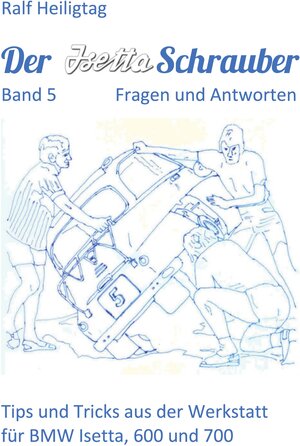 Buchcover Der Isettaschrauber, Band 5: Fragen und Antworten | Ralf Heiligtag | EAN 9783757811051 | ISBN 3-7578-1105-4 | ISBN 978-3-7578-1105-1